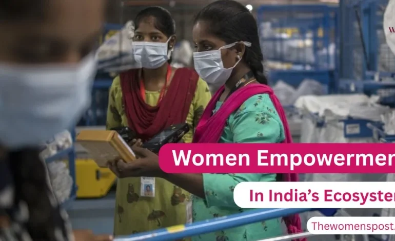 How To Ensure Women Empowerment In India’s Startup Ecosystem