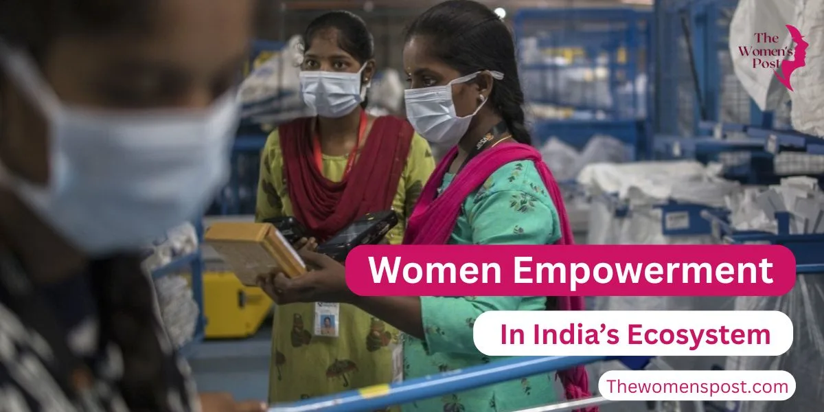 How To Ensure Women Empowerment In India’s Startup Ecosystem