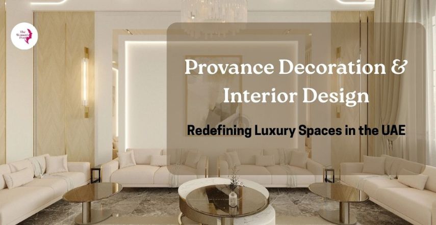 Provance Decoration & Interior Design: Redefining Luxury Spaces in the UAE