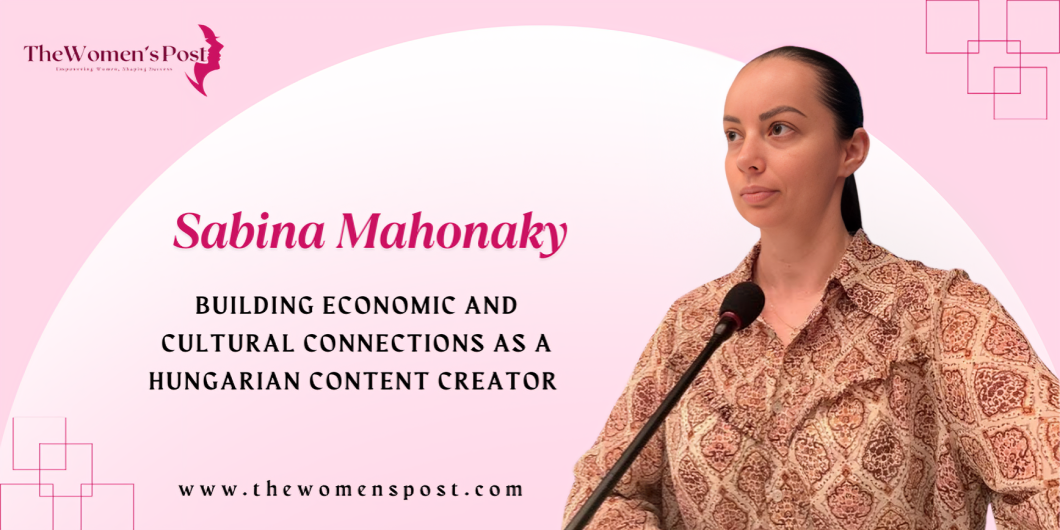 A Connecting Bridge of Dubai and Hungary’s Unique Cultures and Businesses | Sabina Mahonaky