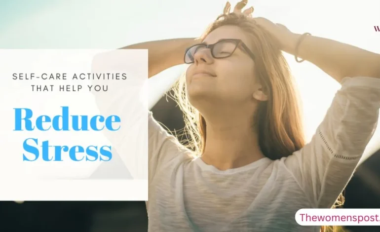 Mental Self-Care Activities To Reduce Stress