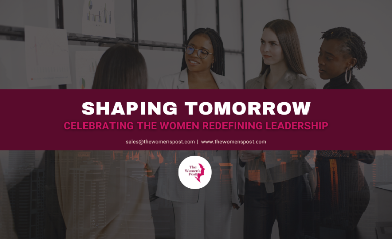 Shaping Tomorrow: Celebrating the Women Redefining Leadership