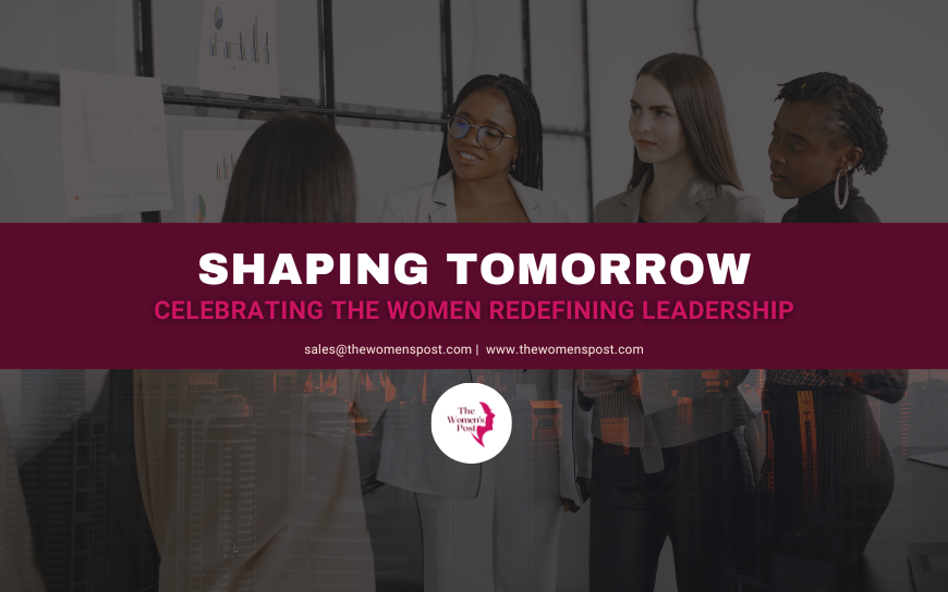 Shaping Tomorrow: Celebrating the Women Redefining Leadership