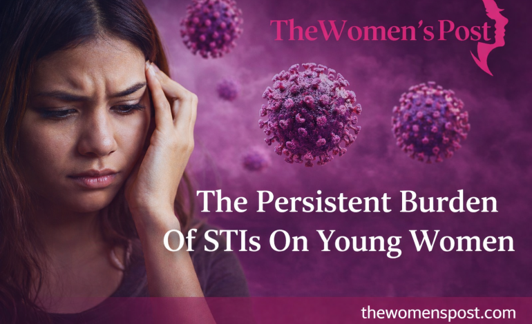 The Persistent Burden Of STIs (HIV, HPV, Syphilis, Chlamydia) On Young Women