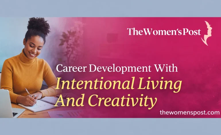 Career Development And Entrepreneurship In Relation To Intentional Living And Creativity