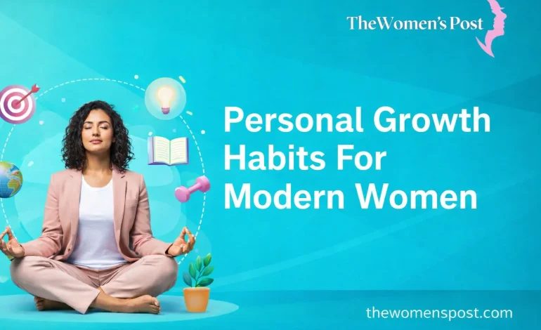 Personal Growth Habits Modern Women Swear By: Reading, Mentorship, Therapy, And Skill-Building Routines