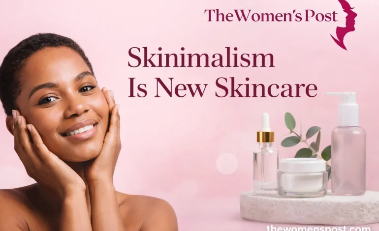 The Rise Of Skinimalism: Why Simplified Skincare Is Taking Over In 2026