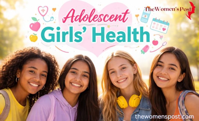Adolescent Girls’ Health – Early Pregnancy, Nutrition, And Rights