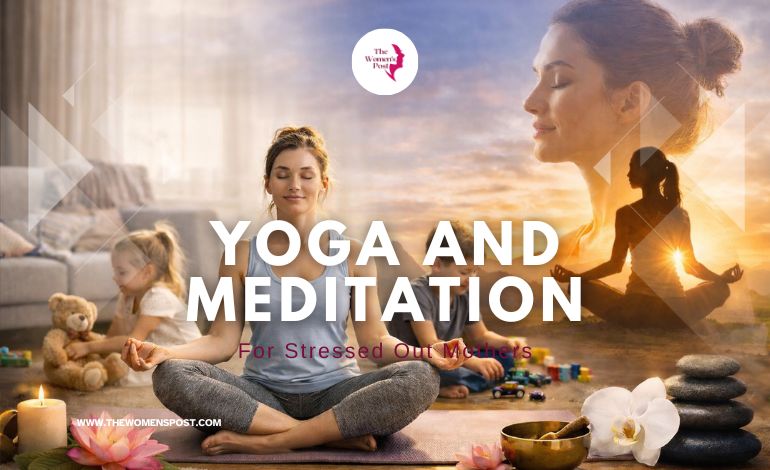 Yoga, Meditation & Mindfulness For Stressed Out Mothers