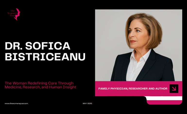 Dr. Sofica Bistriceanu: The Woman Redefining Care Through Medicine, Research, and Human Insight
